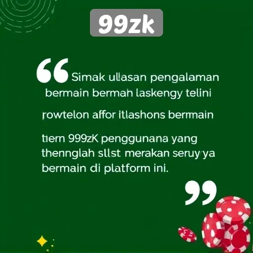 Review Pengalaman Bermain di 99zk dari Pengguna
